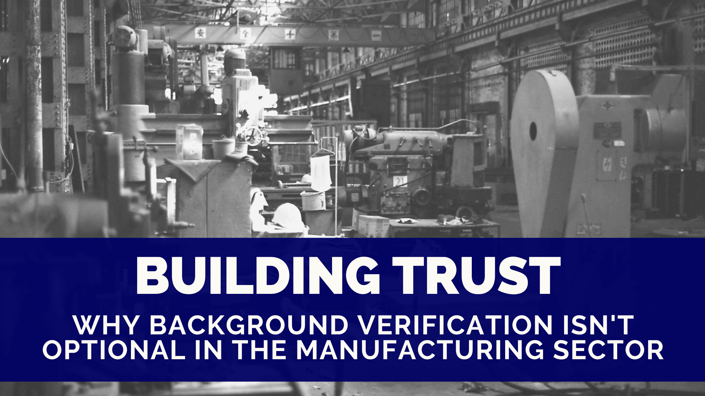 Building Trust: Why Background Verification Isn’t Optional in the Manufacturing Sector