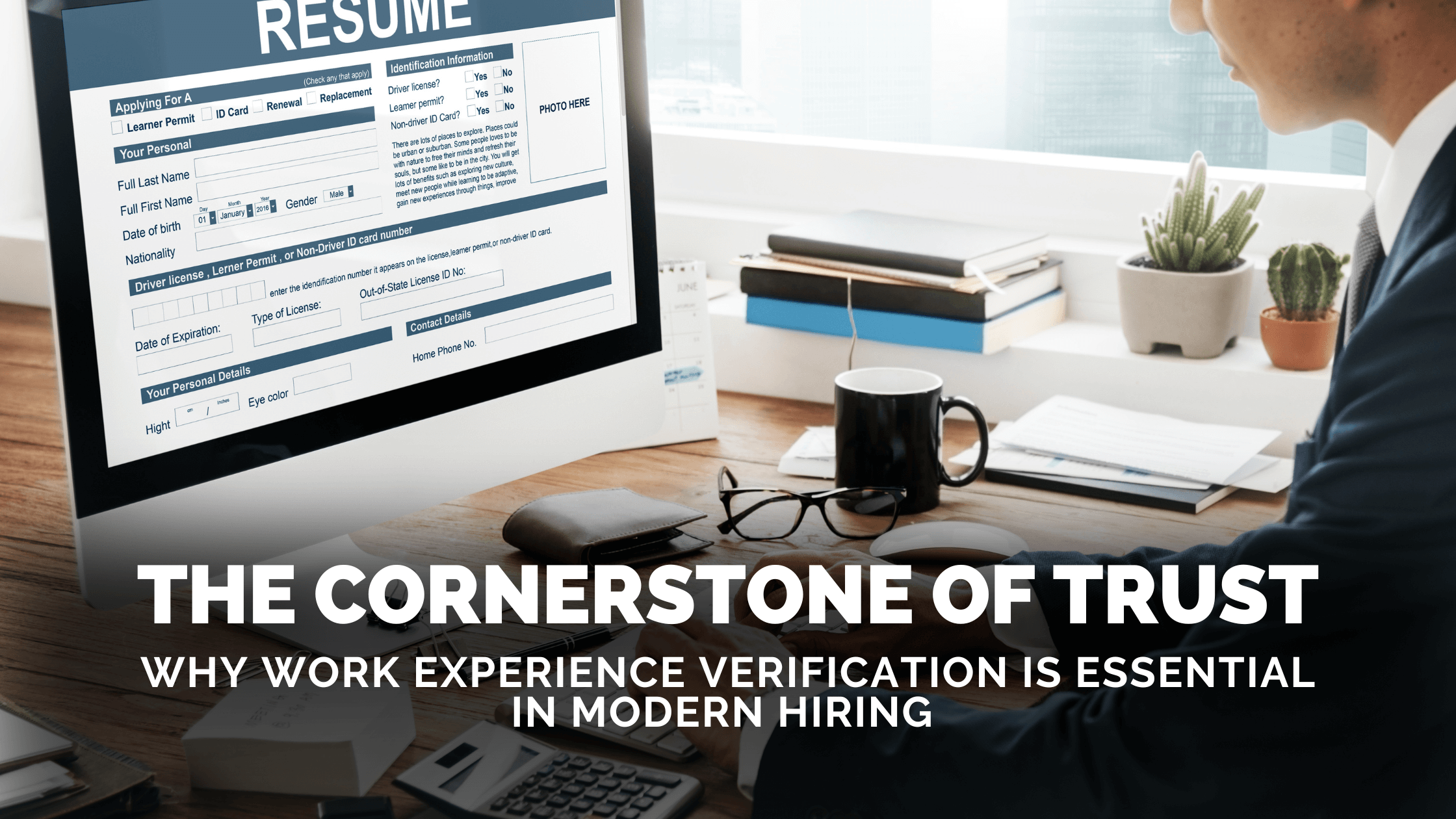 The Cornerstone of Trust: Why Work Experience Verification is Essential in Modern Hiring