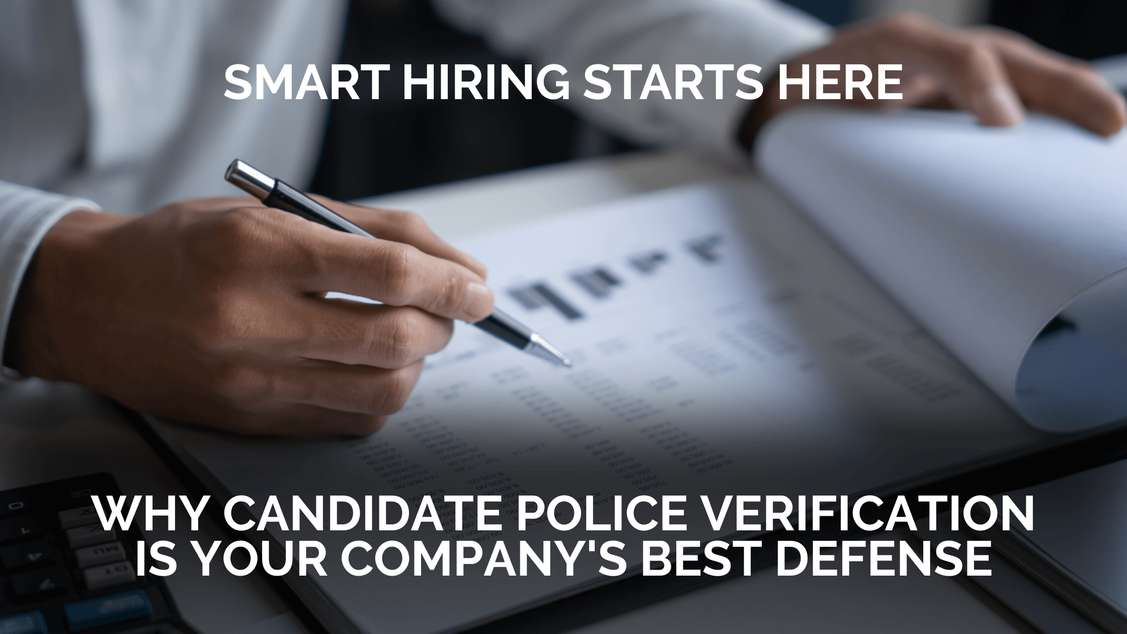 Why Candidate Police Verification is Your Company’s Best Defense