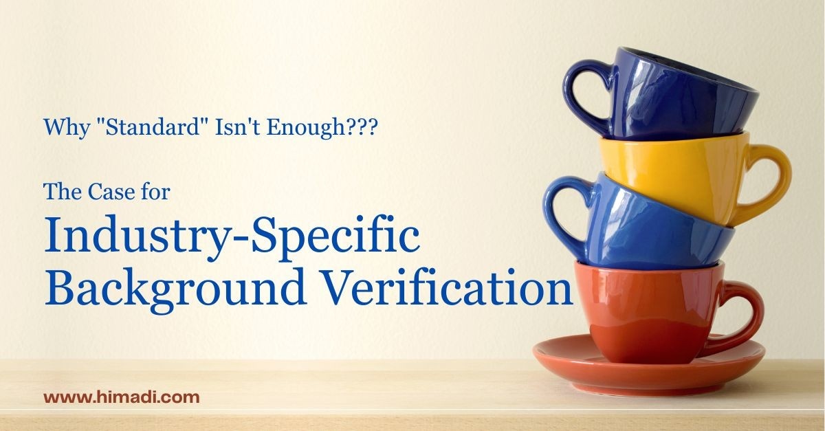 Why “Standard” Isn’t Enough: The Case for Industry-Specific Background Verification