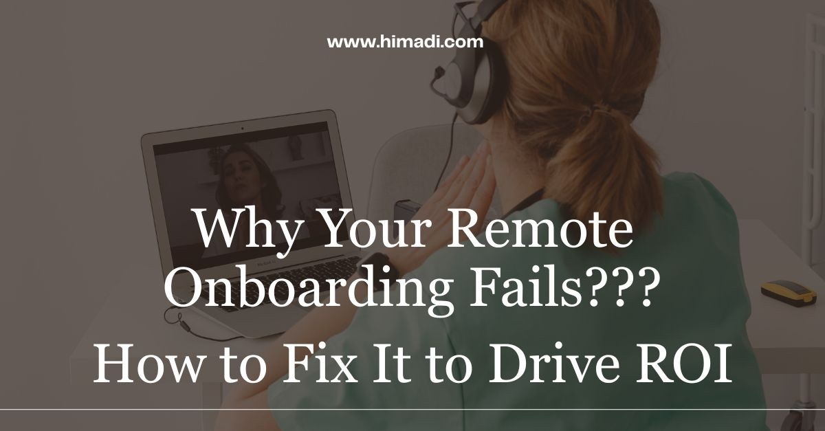 Why Your Remote Onboarding Fails? And How to Fix It to Drive ROI!