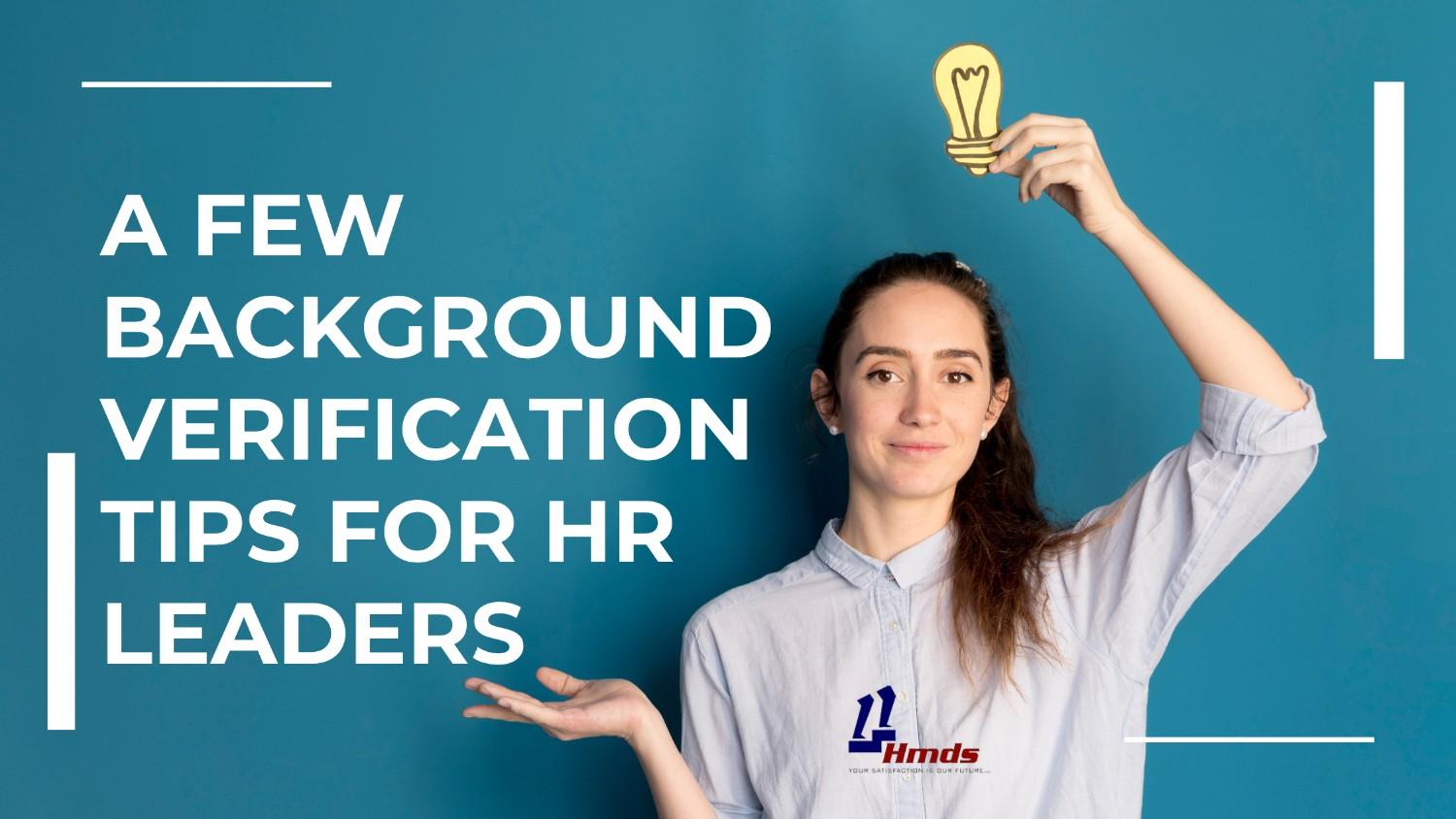 A Few Background Verification Tips For HR Leaders