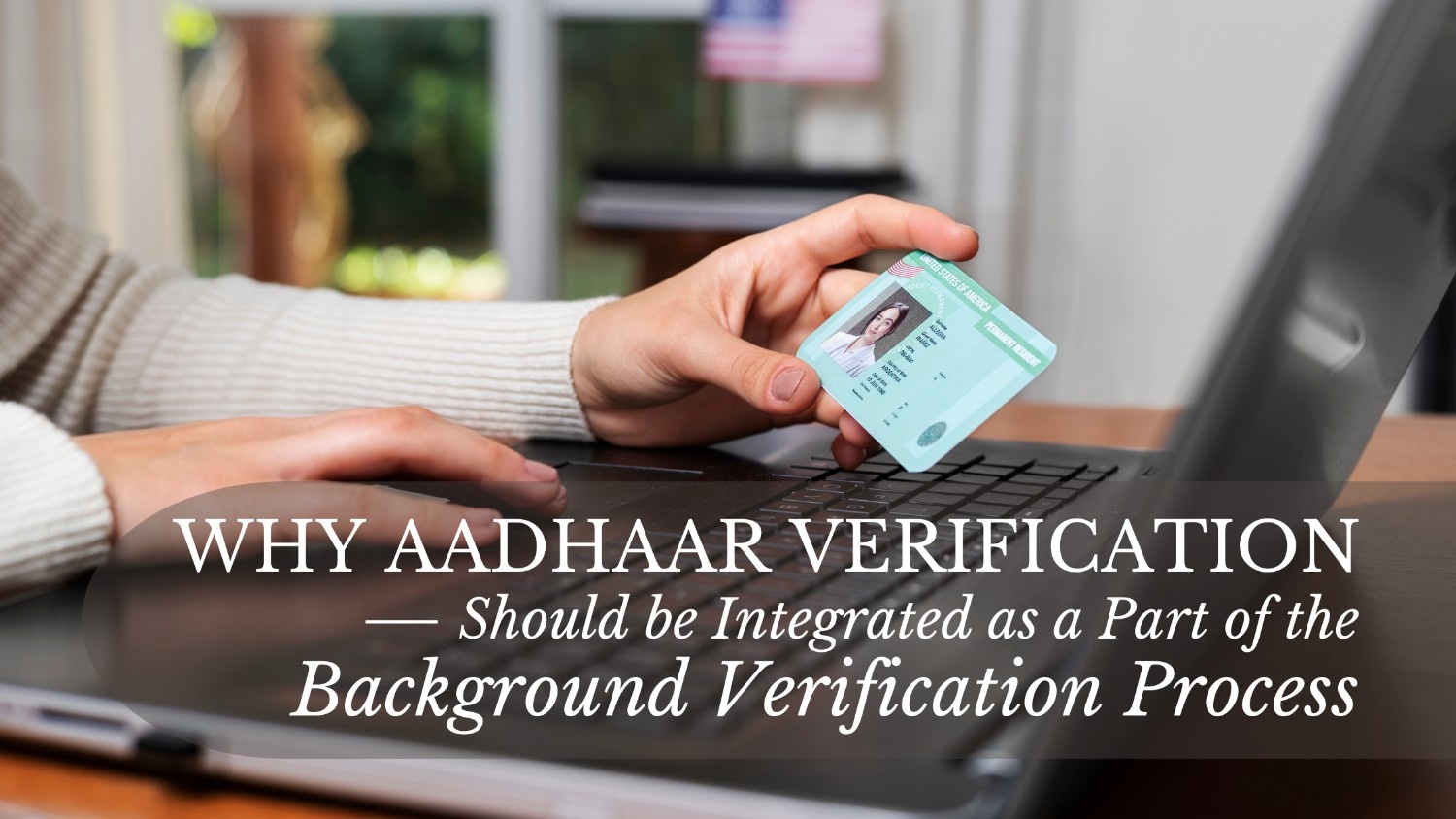 Why Aadhaar Verification Should be Integrated as a Part of the Background Verification Process