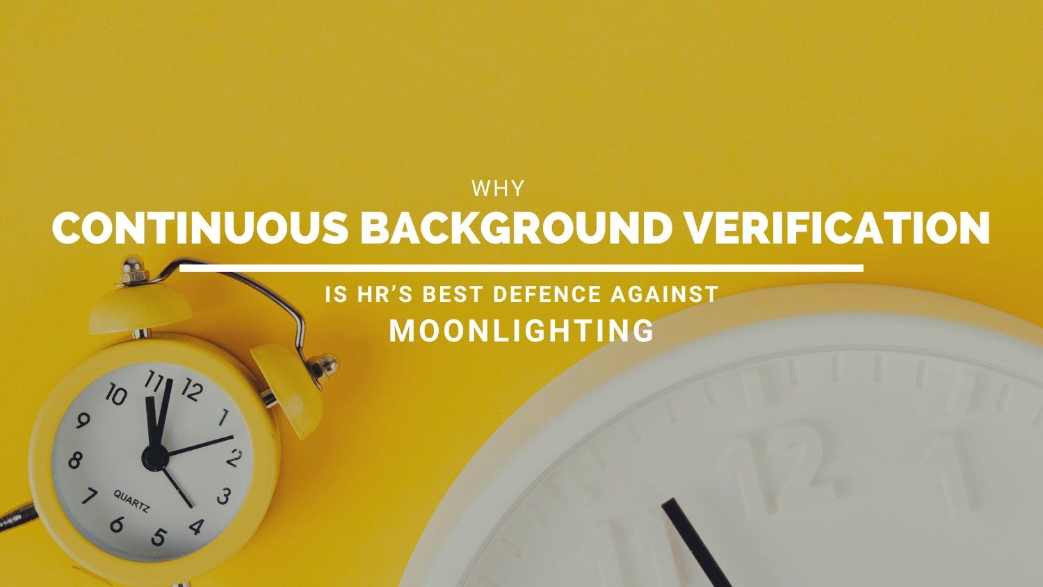 Why Continuous Background Verification is HR’s Best Defence Against Moonlighting