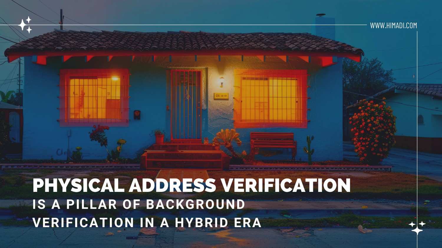 Why Physical Address Verification is a Pillar of Background Verification in a Hybrid Era