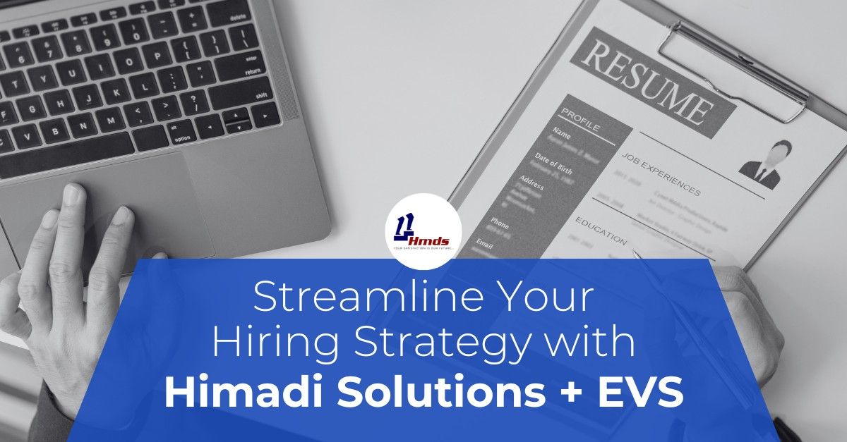 Streamline Your Hiring Strategy with Himadi Solutions + EVS