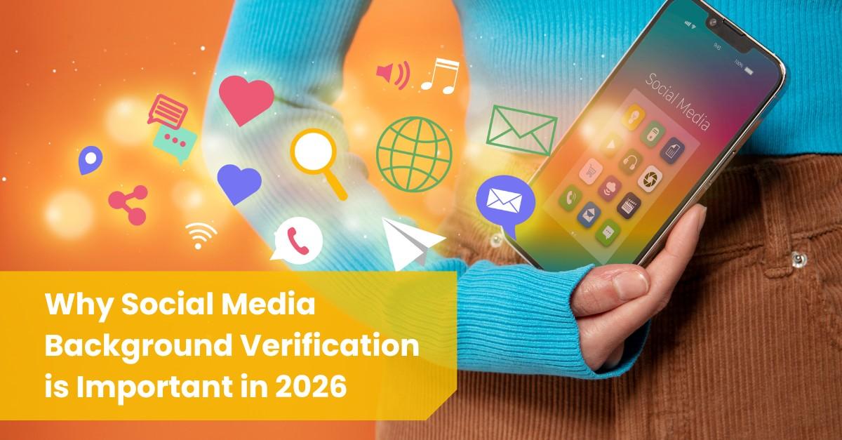 The Digital Footprint: Why Social Media Background Verification is Important in 2026