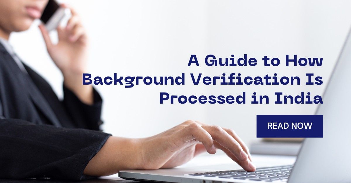 A Guide to How Background Verification Is Processed in India