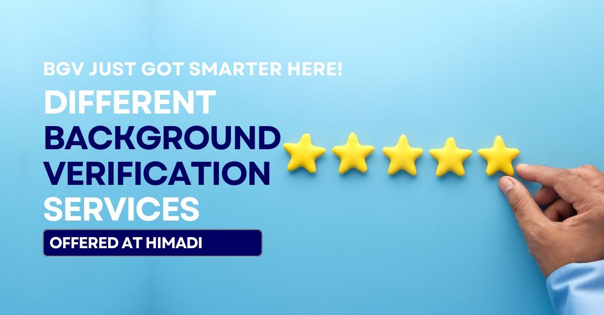Different Background Verification Services Offered at Himadi Solutions— BGV Just Got Smarter Here
