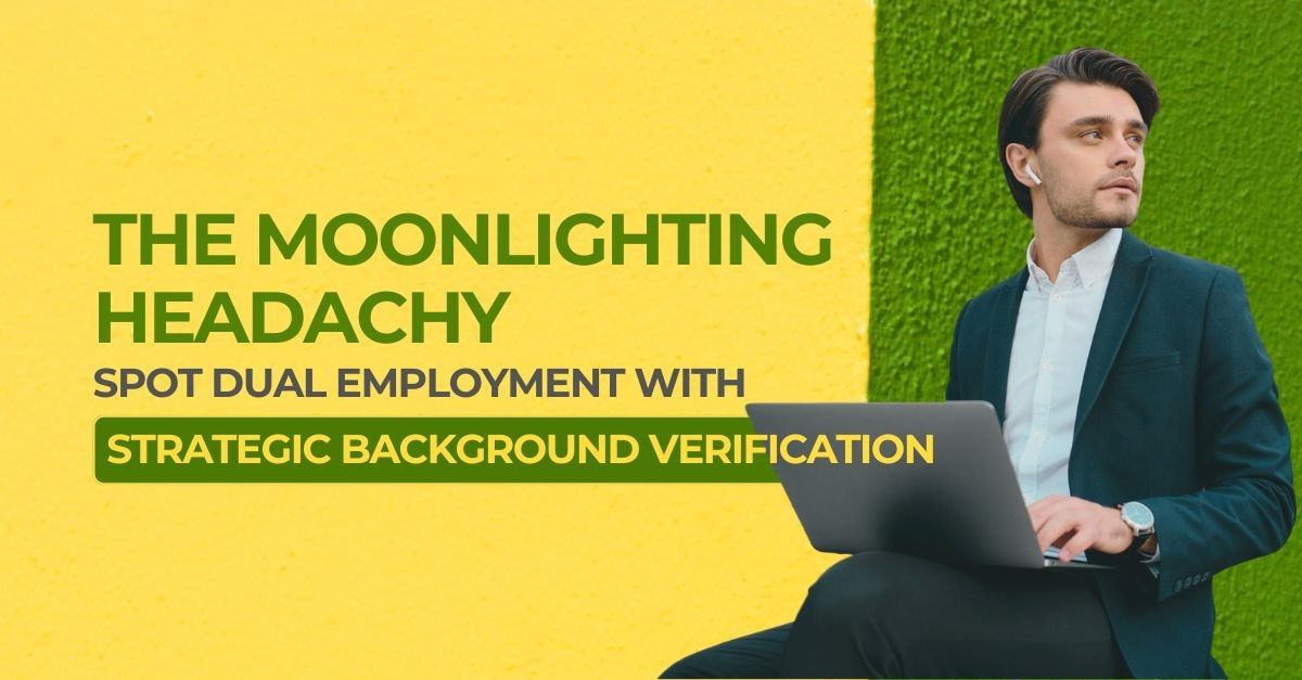 The Moonlighting Headachy: Spot Dual Employment with Strategic Background Verification