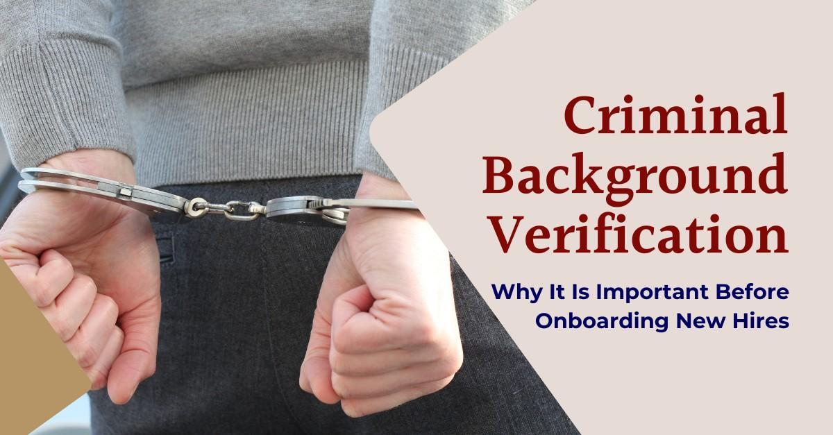 Why Criminal Background Verification Is Important Before Onboarding New Hires in India
