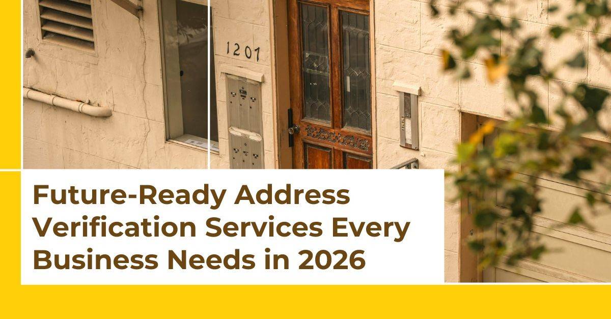 Future-Ready Address Verification Services Every Business Needs in 2026