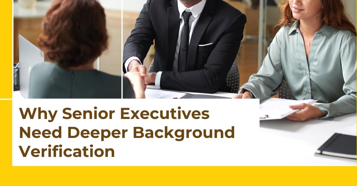 Why Senior Executives Need Deeper Background Verification