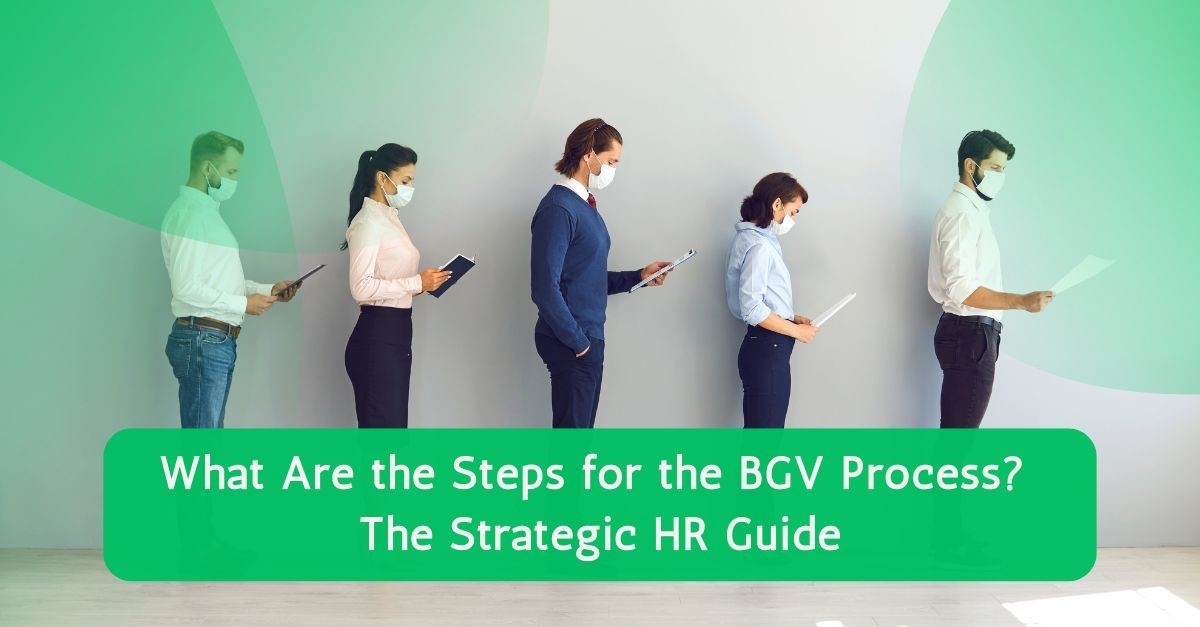 What Are the Steps for the BGV Process | The Strategic HR Guide