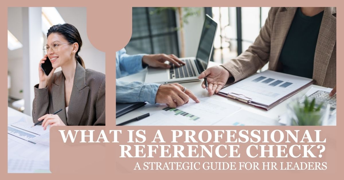 What is a Professional Reference Check? A Strategic Guide for HR Leaders