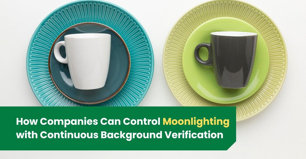 How Companies Can Control Moonlighting with Continuous Background Verification