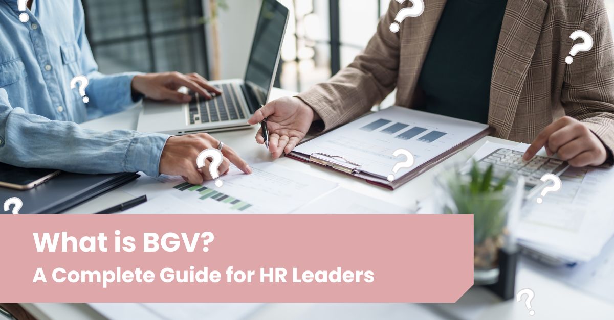 What is BGV? A Complete Guide for HR Leaders
