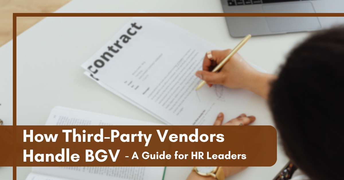 How Third-Party Vendors Handle BGV: An HR Leader’s Guide